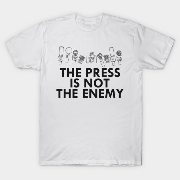 Media - The press is not the enemy T-Shirt by KC Happy Shop